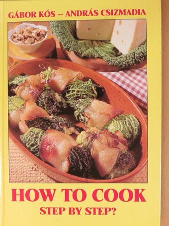 Kós Gábor - How to Cook Step by Step? [antikvár]