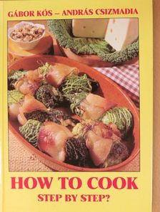 Kós Gábor - How to Cook Step by Step? [antikvár]