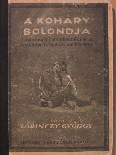 Lőrinczy György - A Koháry bolondja [antikvár]