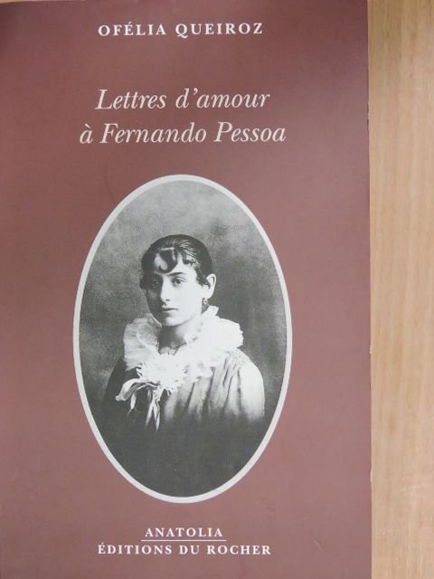 Ofélia Queiroz - Lettres d'amour á Fernando Pessoa [antikvár]