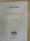 Maczó János - Változtató évek [antikvár]