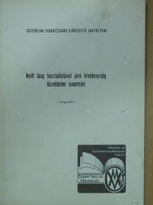 Szilágyi Imre - Nyílt láng használatával járó tevékenység tűzvédelmi ismeretei [antikvár]