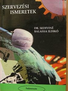 Dr. Sediviné Balassa Ildikó - Szervezési ismeretek [antikvár]