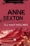 Anne Sexton - Élj vagy halj meg **