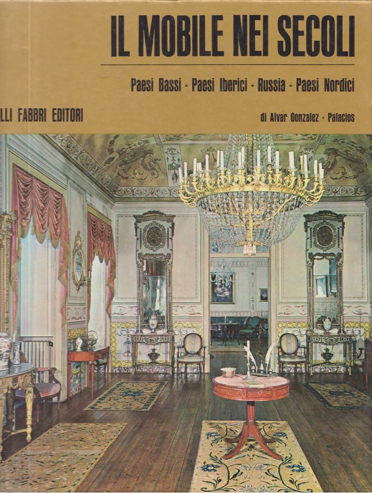 Alvar Gonzales-Palacios - Il Mobile Nei Secoli Volume X. [antikvár]