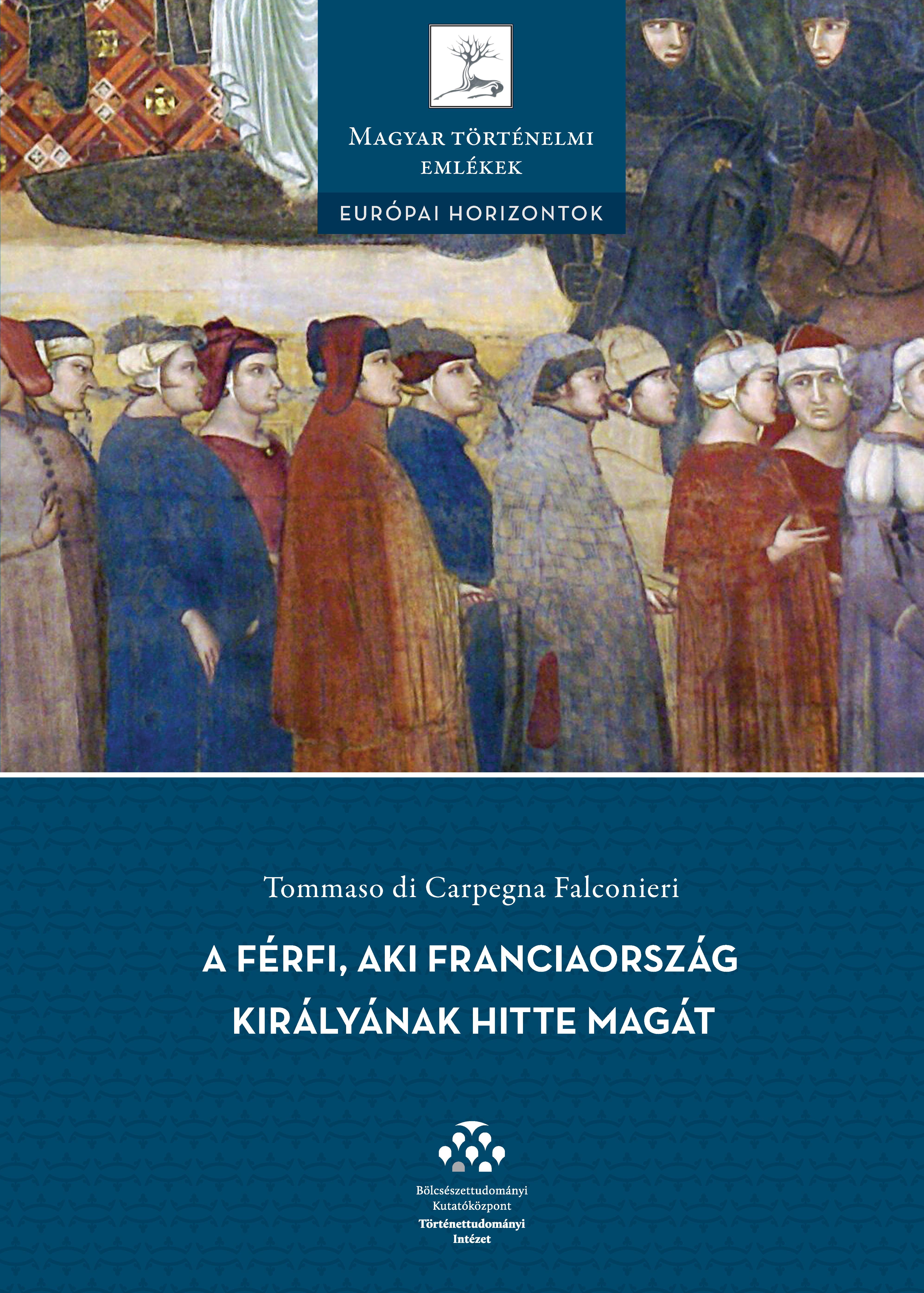 Tommaso di Carpegna Falconieri - A férfi, aki Franciaország királyának hitte magát - Történet a középkorból