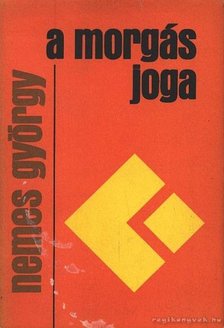 NEMES GYÖRGY - A morgás joga [antikvár]