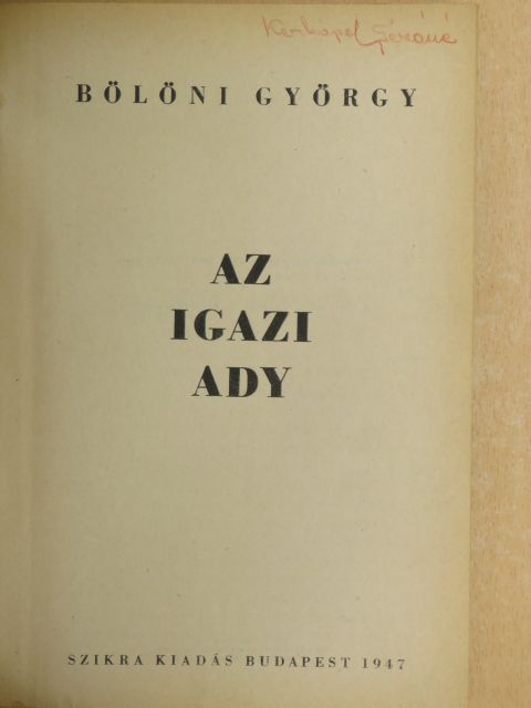 Bölöni György - Az igazi Ady [antikvár]