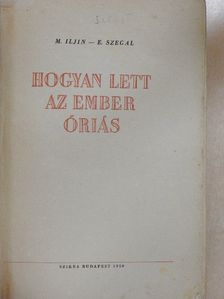 E. Szegál - Hogyan lett az ember óriás? [antikvár]