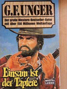 G. F. Unger - Einsam ist der Tapfere [antikvár]