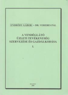 Endrődy Gábor, Dr. Verebes Pál - A vendéglátó üzleti tevékenység szervezése és gazdálkodása I. [antikvár]