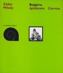 Zádor Mihály - Bulgária építészete [antikvár]