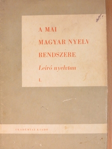 Deme László - A mai magyar nyelv rendszere I. (töredék) [antikvár]