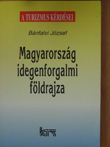 Bánfalvi József - Magyarország idegenforgalmi földrajza [antikvár]