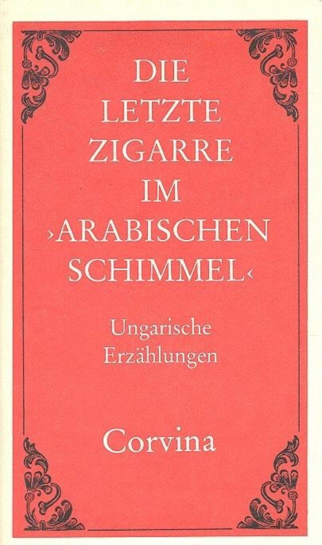 Weissling, Heinrich - Die letzte Zigarre im "Arabischen Schimmel" [antikvár]