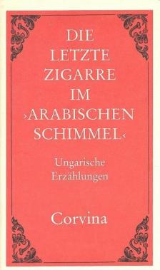 Weissling, Heinrich - Die letzte Zigarre im "Arabischen Schimmel" [antikvár]