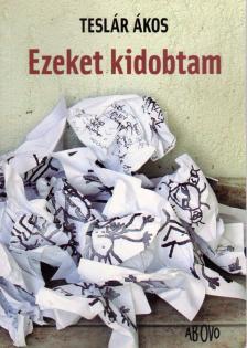 Teslár Ákos - Ezeket kidobtam [antikvár]
