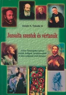 Joseph N. Tylenda SJ - Jezsuita szentek és vértanúk [antikvár]