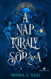 NISHA J. TULI - A Napkirály sorsa - ÉLDEKORÁLT
