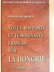 Charles Kecskeméti - Notes, Rapports et Témoignages Francais sur la Hongrie 1717-1809 [antikvár]