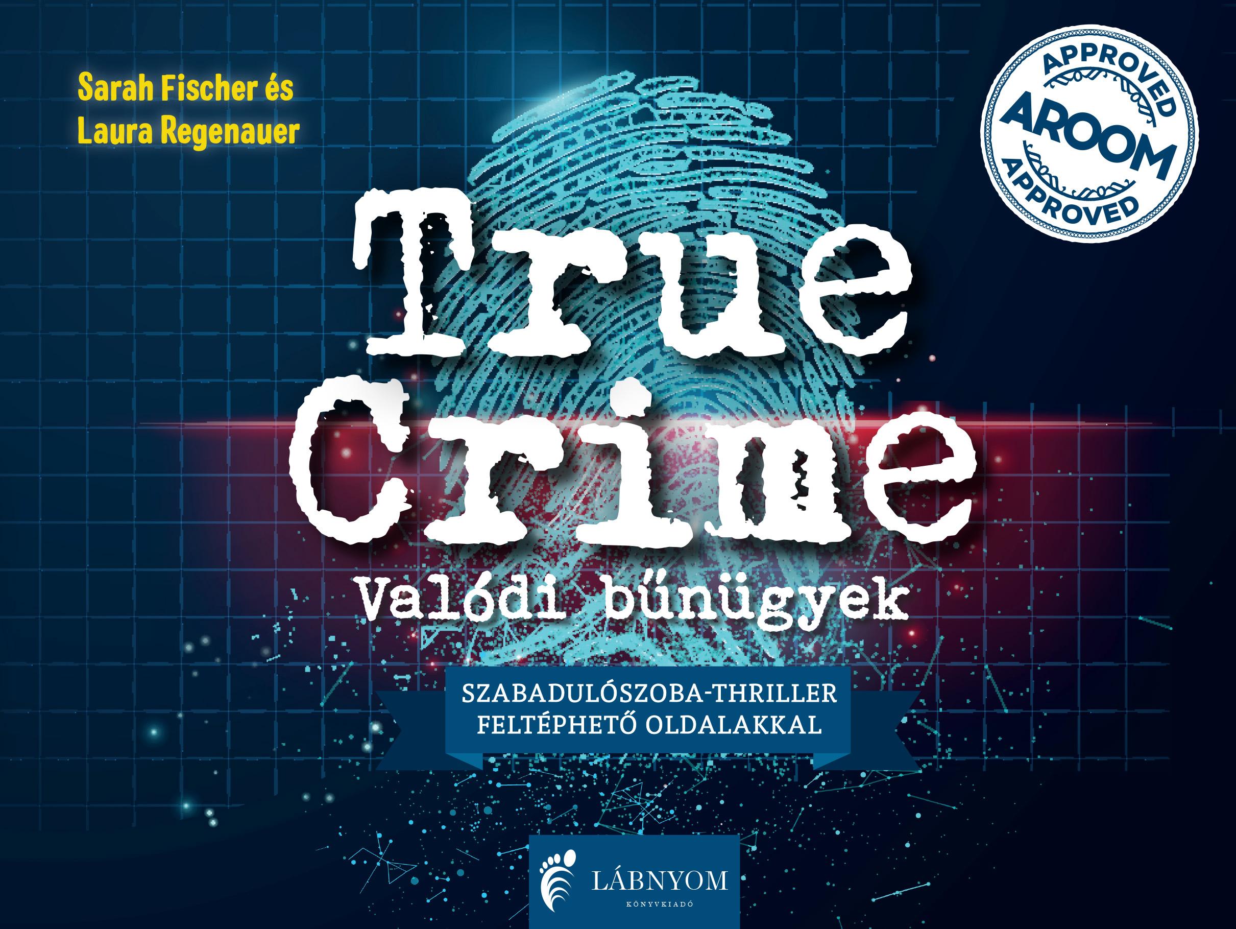 Sarah Fischer-Laura Regenauer - True Crime- Valódi bűnügyek