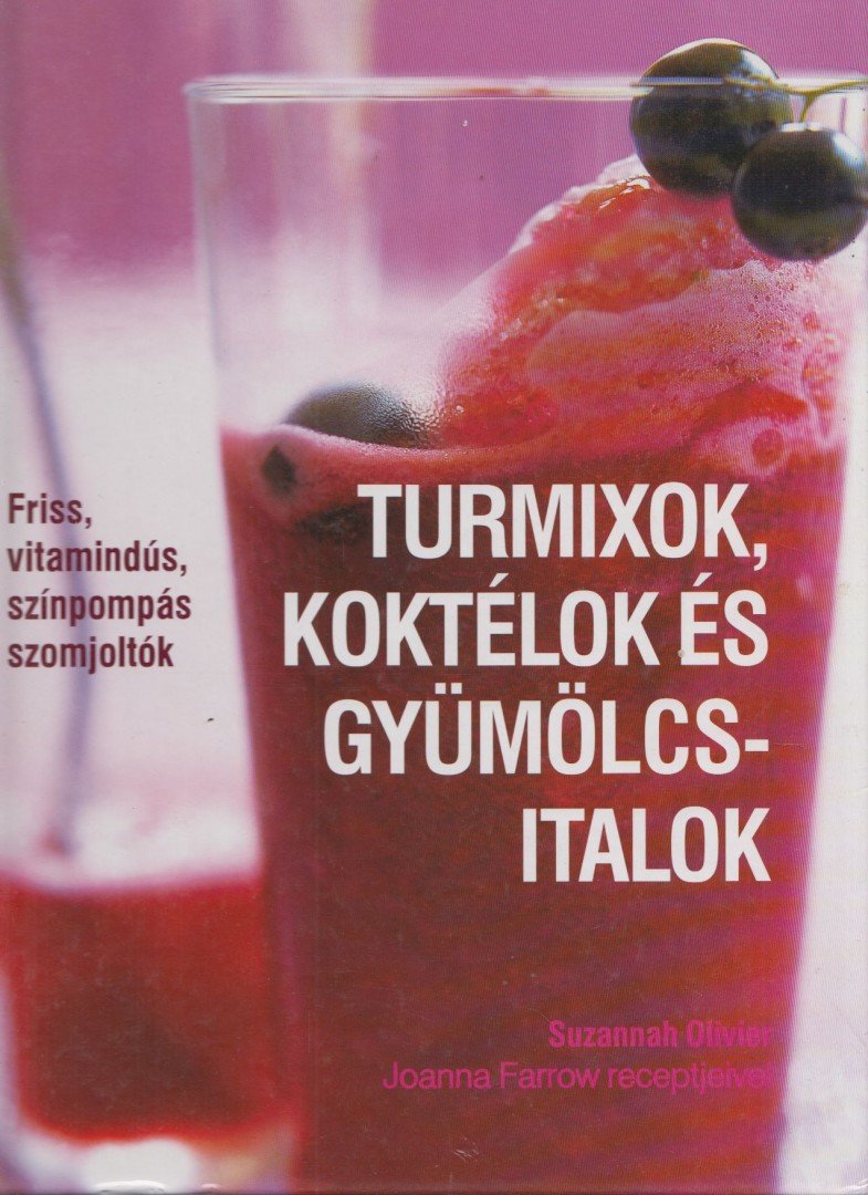 Suzannah Olivier - Turmixok, koktélok és gyümölcsitalok [antikvár]