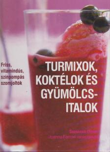Suzannah Olivier - Turmixok, koktélok és gyümölcsitalok [antikvár]