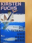 Kirsten Fuchs - Die Titanic und Herr Berg [antikvár]
