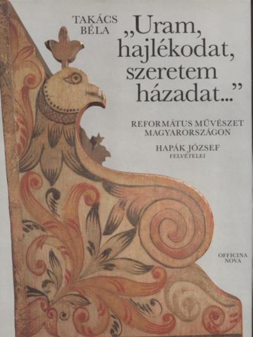 TAKÁCS BÉLA - „Uram, hajlékodat, szeretem házadat...” [antikvár]