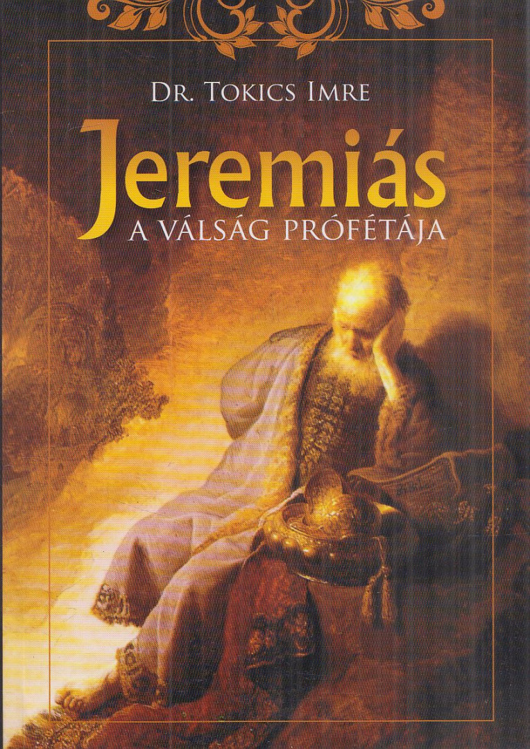 Tokics Imre - Jeremiás a válság prófétája [antikvár]