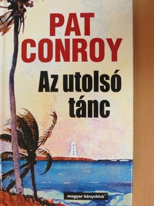 Pat Conroy - Az utolsó tánc [antikvár]