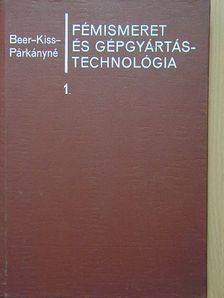 Dr. Beer György - Fémismeret és gépgyártástechnológia 1. [antikvár]