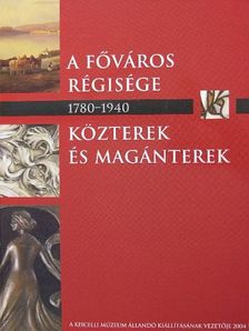 Aczél Eszter Krisztina - A főváros régisége/Közterek és magánterek [antikvár]