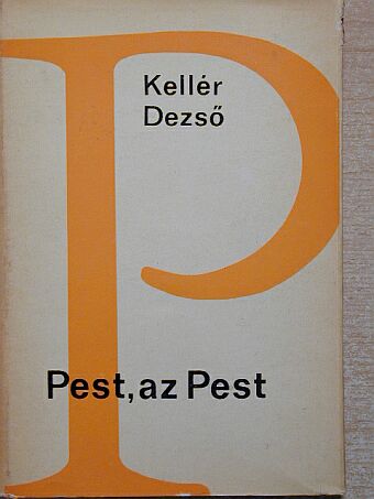 Kellér Dezső - Pest, az Pest [antikvár]