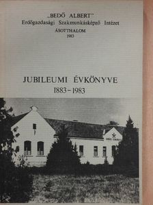 D. Nagy András - "Bedő Albert" Erdőgazdasági Szakmunkásképző Intézet jubileumi évkönyve 1883-1983 [antikvár]