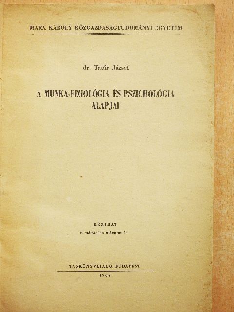 Dr. Tatár József - A munka-fiziológia és pszichológia alapjai [antikvár]