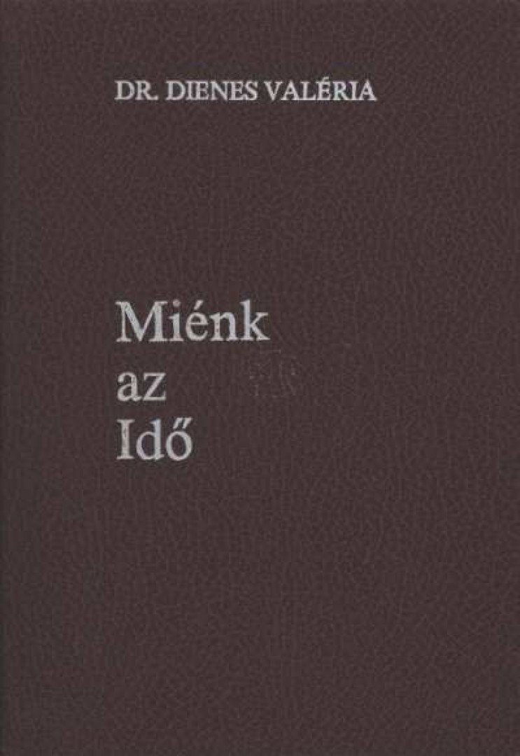 DIENES VALÉRIA - Miénk az Idő [antikvár]