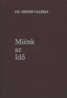 DIENES VALÉRIA - Miénk az Idő [antikvár]
