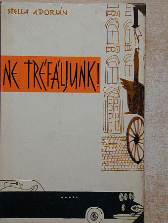 Stella Adorján - Ne tréfáljunk! [antikvár]