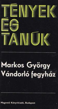 Markos György - Vándorló fegyház [antikvár]