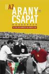 Dénes Tamás - Az Aranycsapat másképpen - Az 1954-es VB-döntő és ami mögötte van