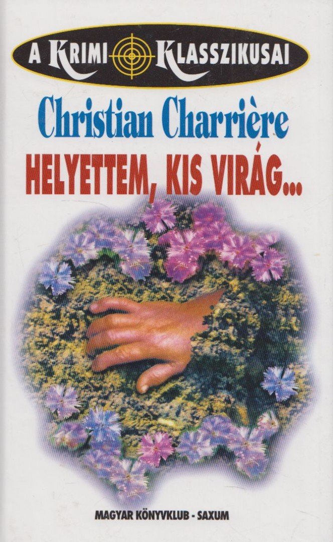 Christian Charriére - Helyettem kis virág... [antikvár]
