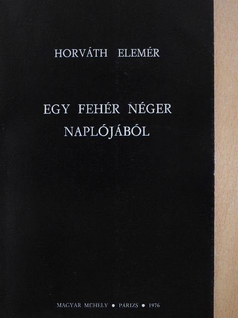 Horváth Elemér - Egy fehér néger naplójából [antikvár]