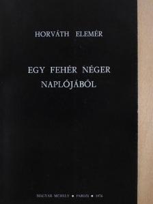 Horváth Elemér - Egy fehér néger naplójából [antikvár]