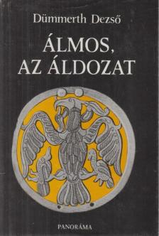 Dümmerth Dezso - Álmos, az áldozat [antikvár]