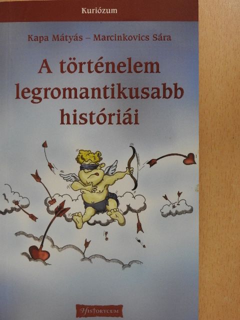 Kapa Mátyás - A történelem legromantikusabb históriái [antikvár]