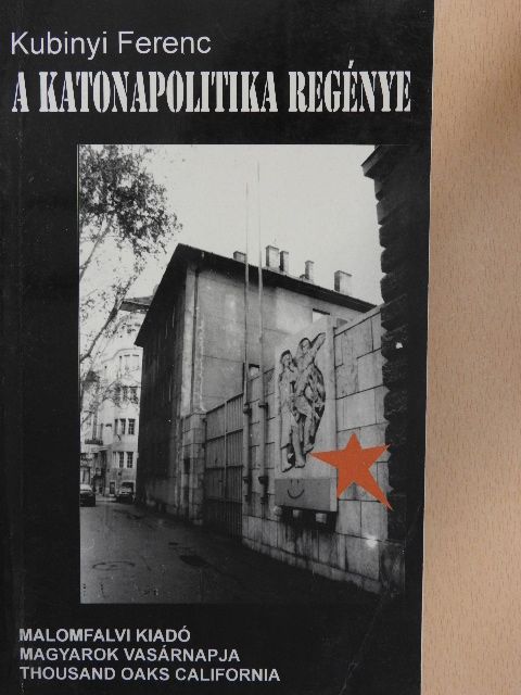 Kubinyi Ferenc - A Katonapolitika regénye [antikvár]