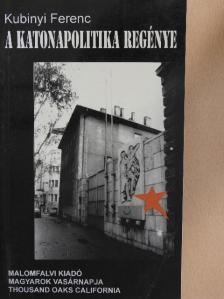 Kubinyi Ferenc - A Katonapolitika regénye [antikvár]