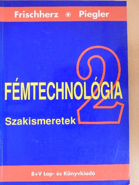 Adolf Frischherz - Fémtechnológia 2. [antikvár]