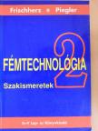 Adolf Frischherz - Fémtechnológia 2. [antikvár]